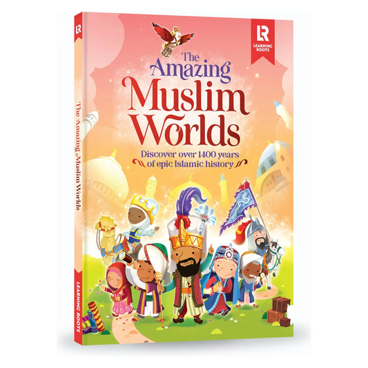 The Amazing Muslim Worlds: Discover over 1400 years of epic Islamic history