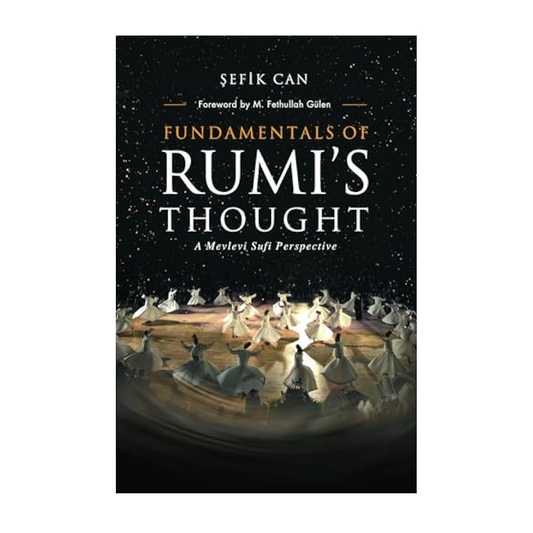 Fundamentals of Rumi's Thought: A Mevlevi Sufi Perspective