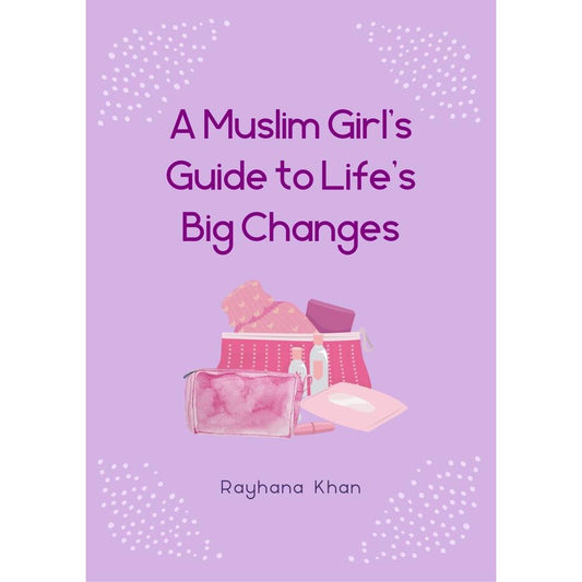 A Muslim Girl's Guide to Life's Big Changes