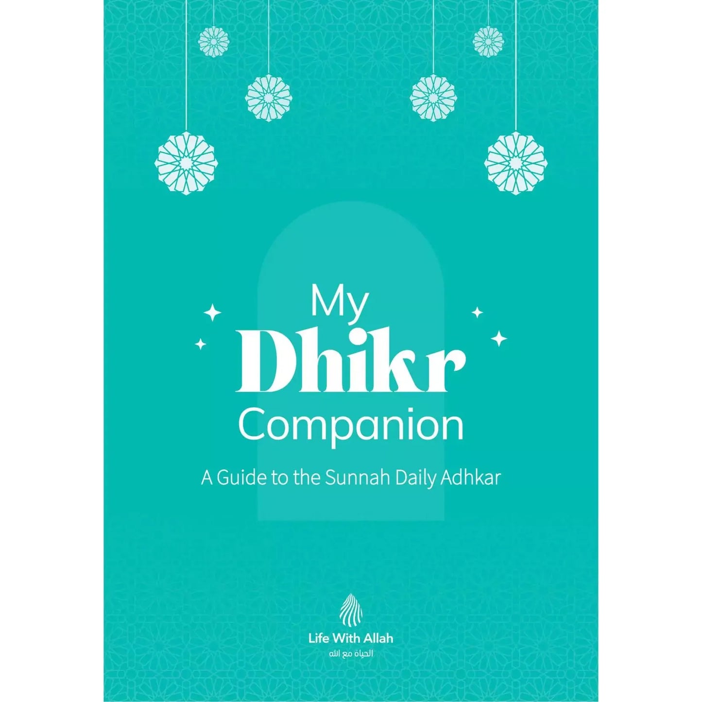 My Dhikr Companion: A Guide to the Sunnah Daily Adhkar