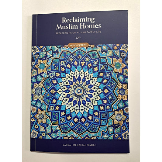 Reclaiming Muslim Homes: Reflections on Muslim Family Life