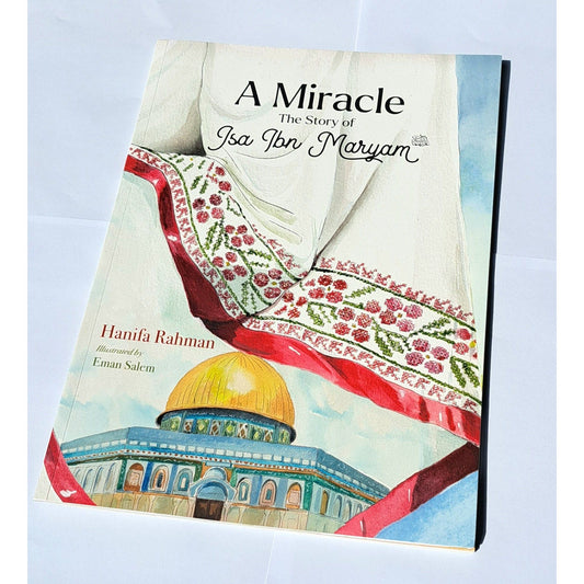 A Miracle: The Story of Isa Ibn Maryam (AS)