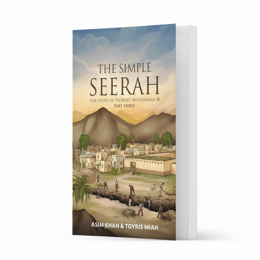 The Simple Seerah: The Story of Prophet Muhammad Part 3
