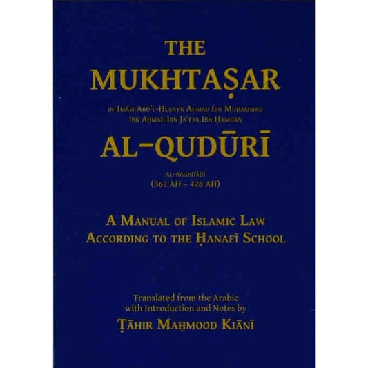 The Mukhtasar Al-Quduri: A Manual of Islamic Law According to the Hanafi School