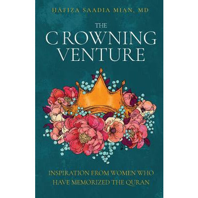 The Crowning Venture: Inspiration from Women Who Have Memorized the Quran