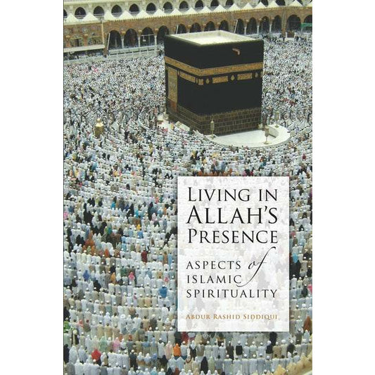 Living in Allah's Presence: Aspects of Islamic Spirituality