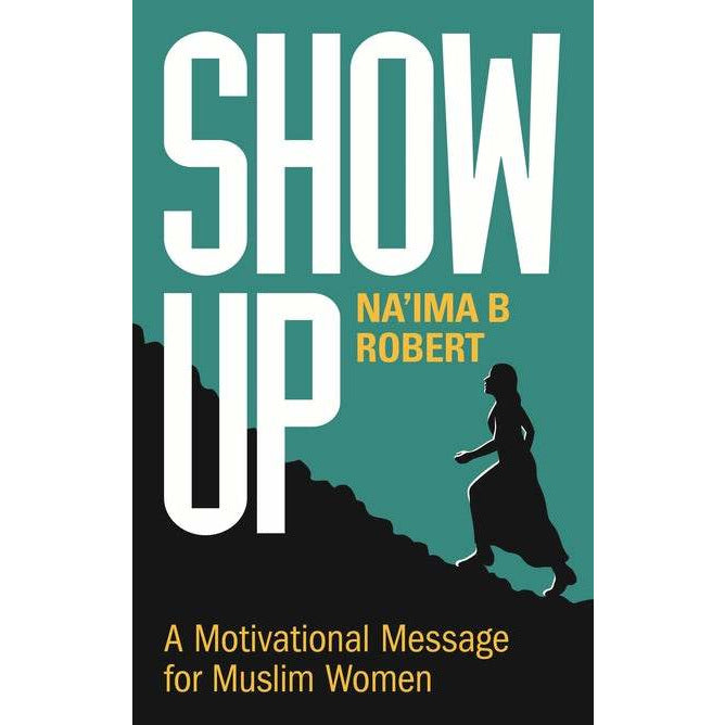 Show Up: A Motivational Message for Muslim Women
