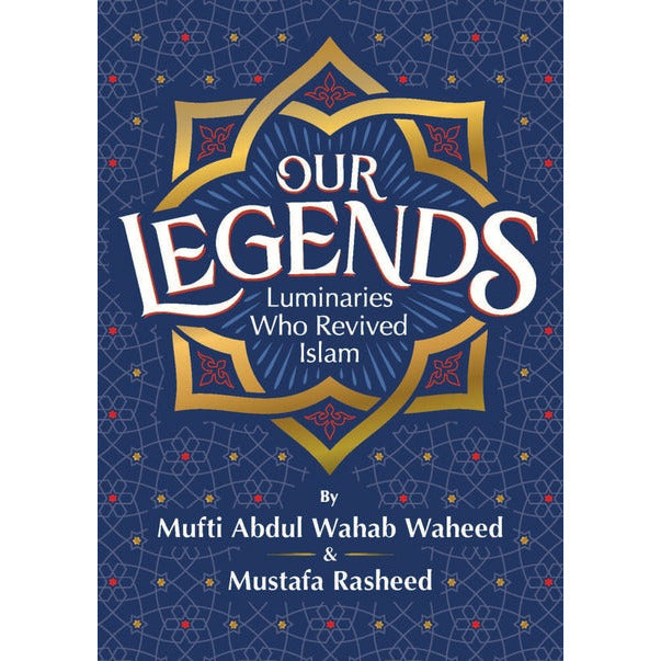 Our Legends: Luminaries Who Revived Islam