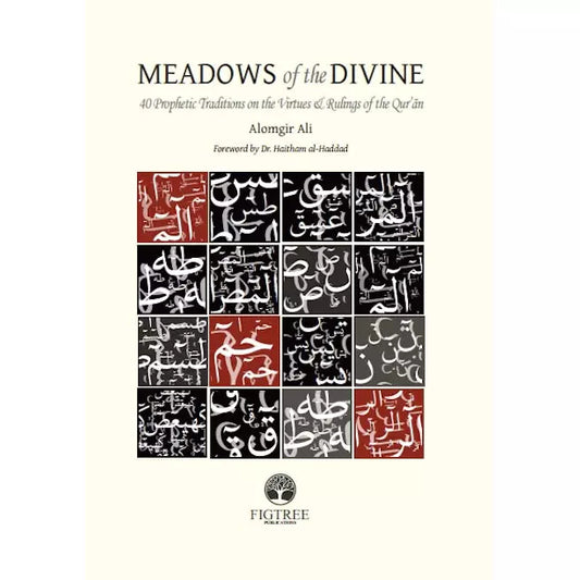 Meadows of the Divine: 40 Prophetic Traditions on the Virtues & Rulings of the Qur'an