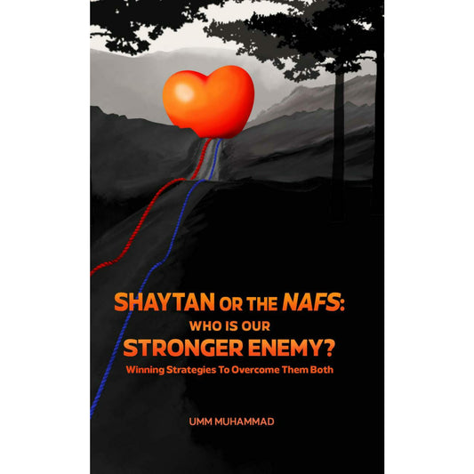 Shaytan Or The Nafs: Who Is Our Stronger Enemy?