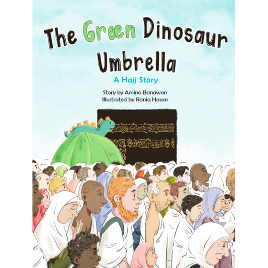 The Green Dinosaur Umbrella: A Hajj Story