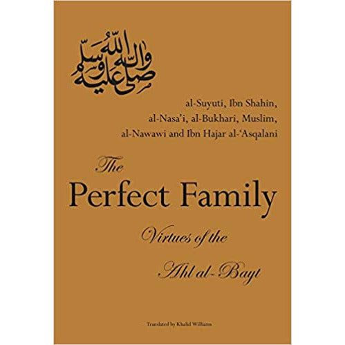 The Perfect Family: Virtues of the Ahl al-Bayt