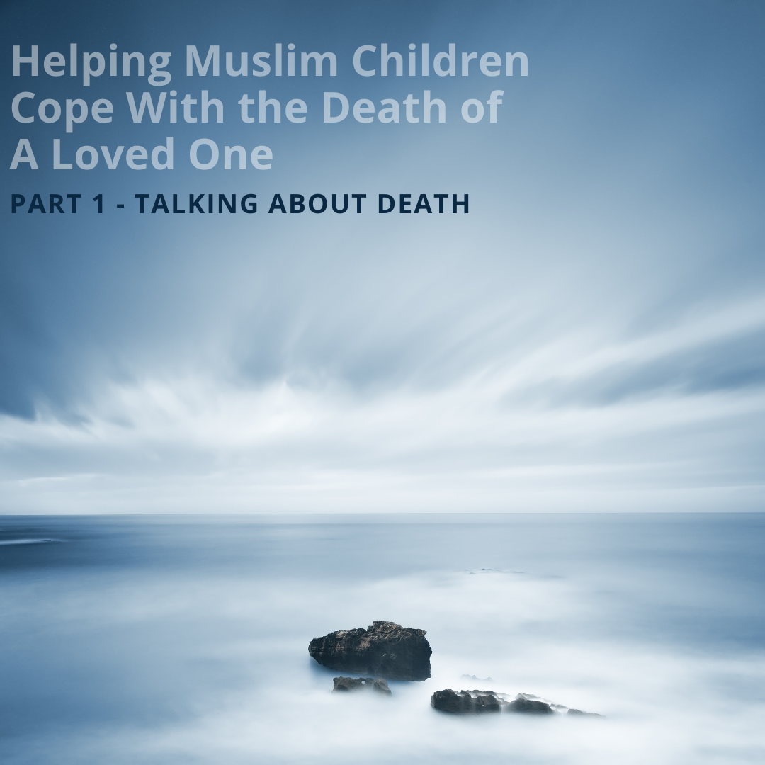 Helping Muslim Children Cope With the Death of a Loved One - Part 1