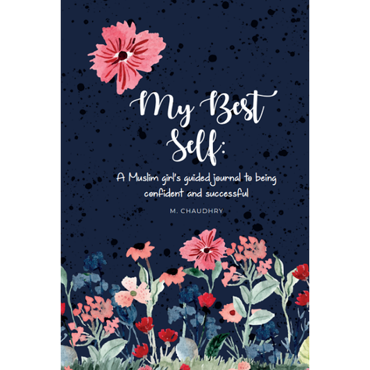 My Best Self: A Muslim girl's guided journal to being confident & successful