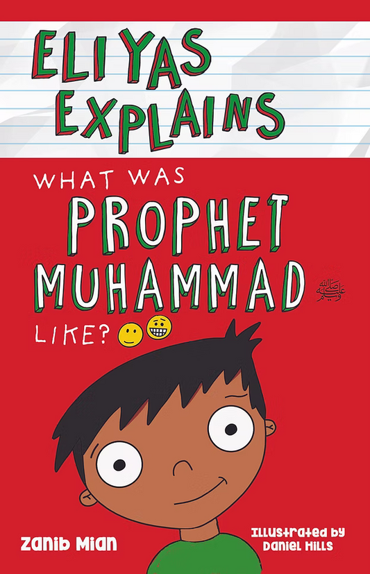 Eliyas Explains: What was Prophet Muhammad (saw) Like?