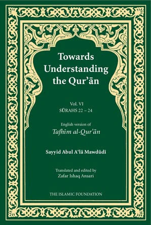 Towards Understanding the Quran (Tafhim Al-Quran): Volume 6