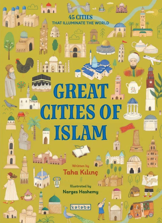 Great Cities of Islam: 45 Cities that Illuminate the World