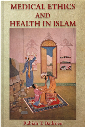 Medical Ethics and Health In Islam: Islamic Consciousness and Responsibility for Better Health