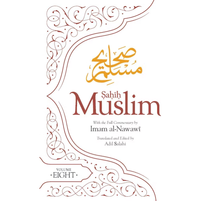 Sahih Muslim - With the Full Commentary by Imam Nawawi: Volume 8