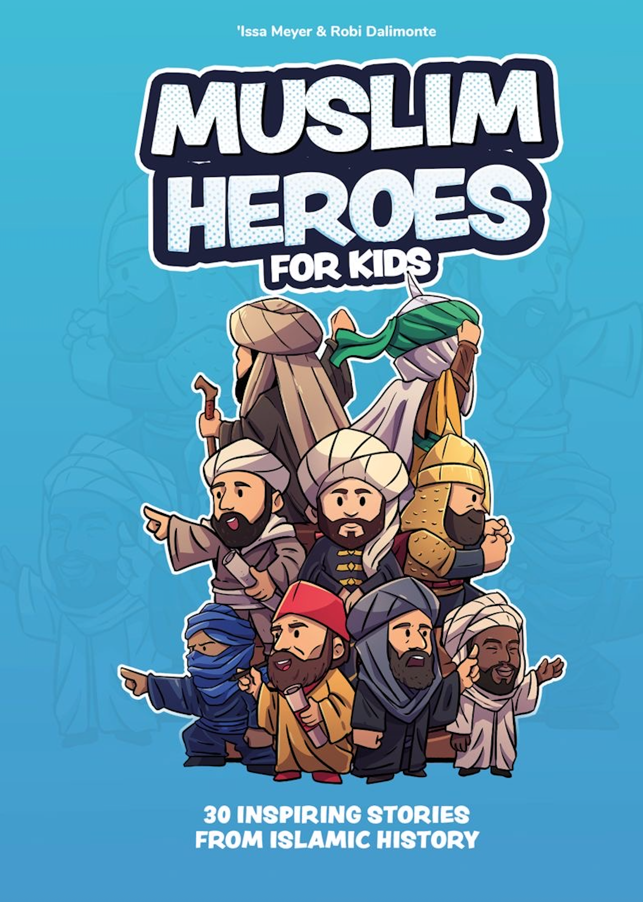 Muslim Heroes for Kids: 30 Inspiring Stories from Islamic History