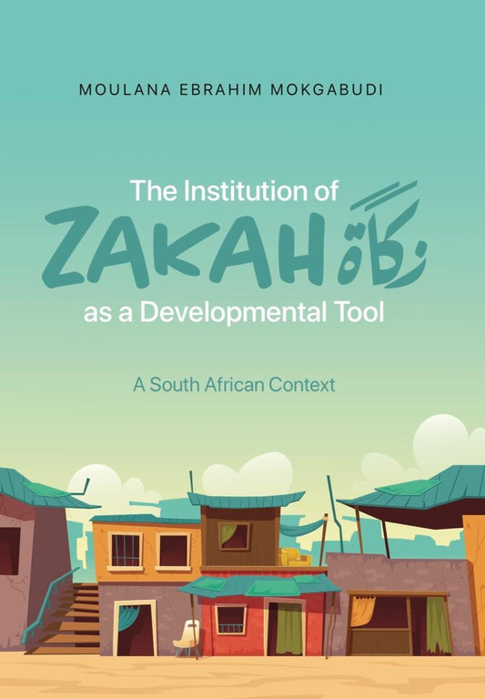 The Institution of Zakah as a Developmental Tool: A South African Context