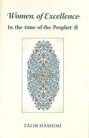 Women of Excellence: In the time of the Prophet ﷺ