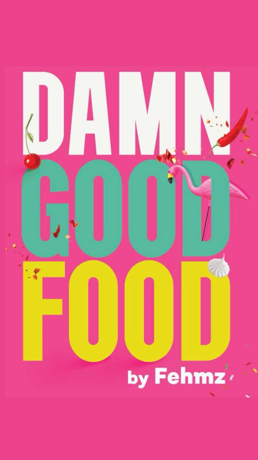 Damn Good Food by Fehmz: Foolproof Recipes That Bring Joy to Everyday Cooking (PRE-ORDER - LIMITED EDITION COVER)