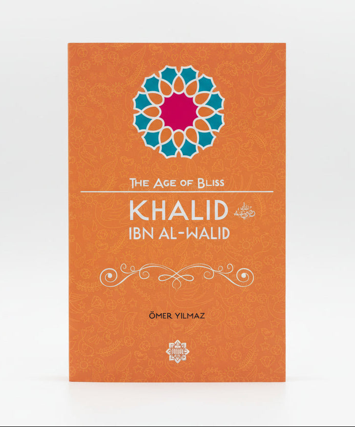 The Age of Bliss - Khalid Ibn Al-Walid