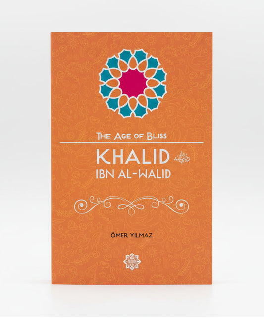 The Age of Bliss - Khalid Ibn Al-Walid