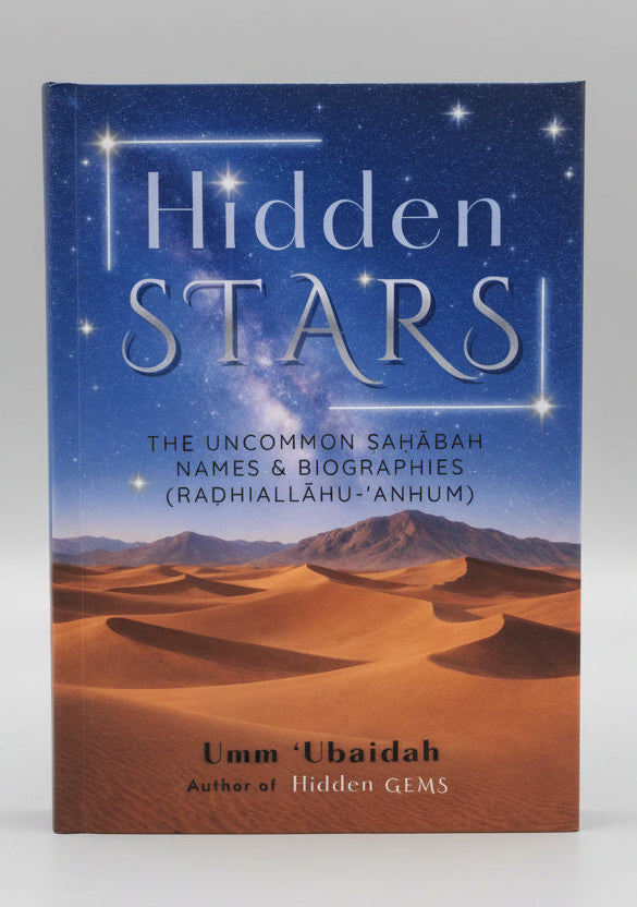 Hidden Stars: The Uncommon Sahabah Names & Biographies (Radhilallahu-Anhum)