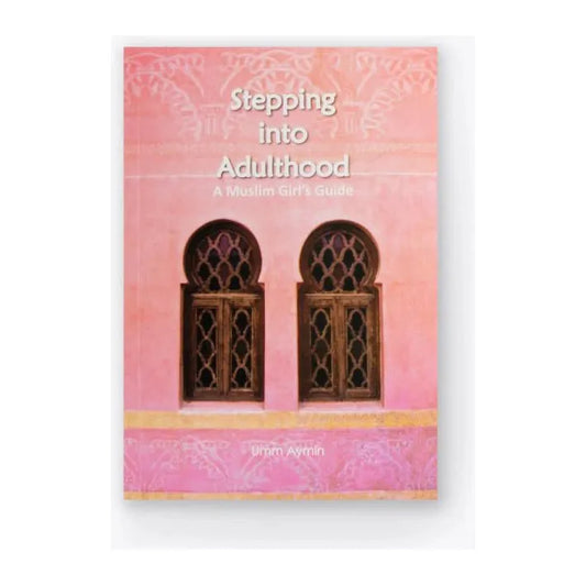Stepping into Adulthood - A Muslim Girl's Guide