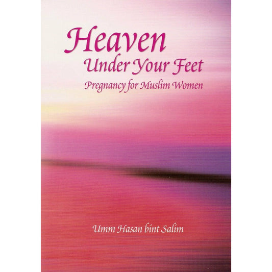 Heaven Under Your Feet: Pregnancy for Muslim Women
