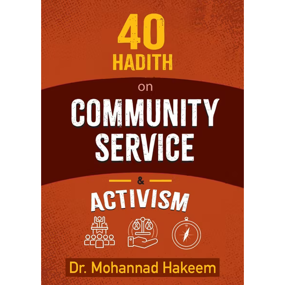 40 Hadith On Community Service & Activism