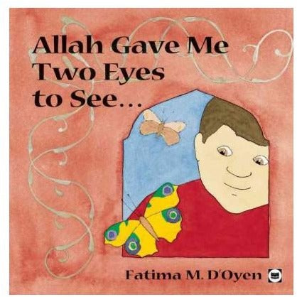 Allah Gave Me Two Eyes to See (Allah the Maker Series)