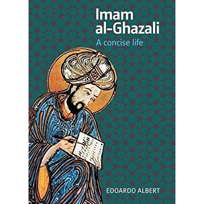 Imam Al-Ghazali: A Concise Life