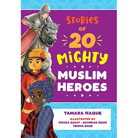 Stories of 20 Mighty Muslim Heroes: An empowering children’s book about diverse legendary heroes