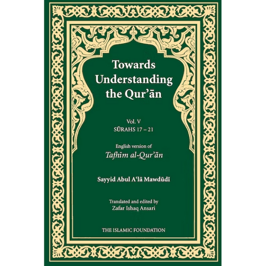 Towards Understanding The Quran (Tafhim Al- Quran) Volume 5