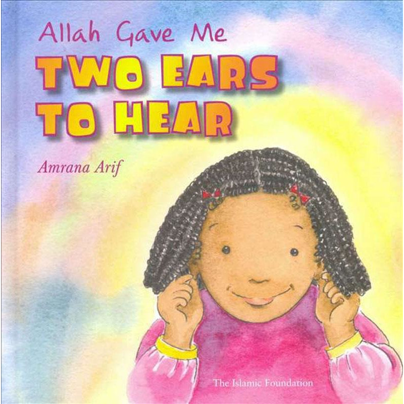 Allah Gave Me Two Ears To Hear (Allah the Maker Series)