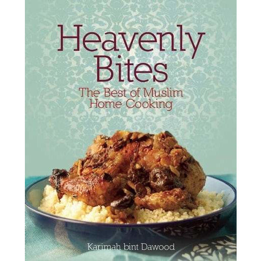 Heavenly Bites: The Best of Muslim Home Cooking