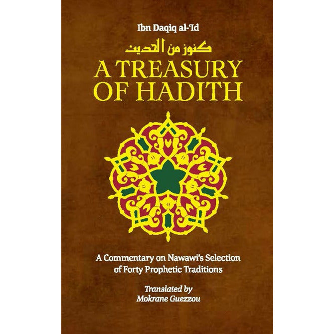 A Treasury Of Hadith: A Commentary on Nawawi's Selection of Forty Prophetic Traditions