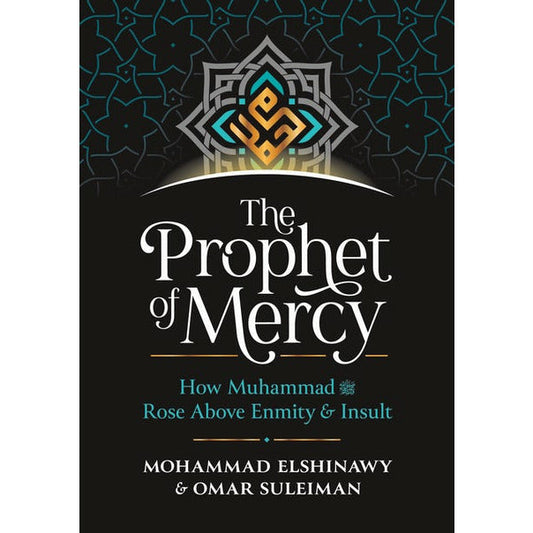 The Prophet Of Mercy: How Muhammad (SAW) Rose Above Enmity & Insult (softcover)