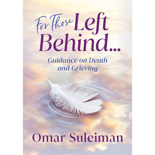 For Those Left Behind: Guidance On Death and Grieving