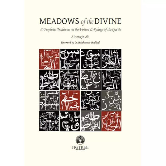 Meadows of the Divine 40 Prophetic Traditions on the Virtues & Rulings of the Qur'an
