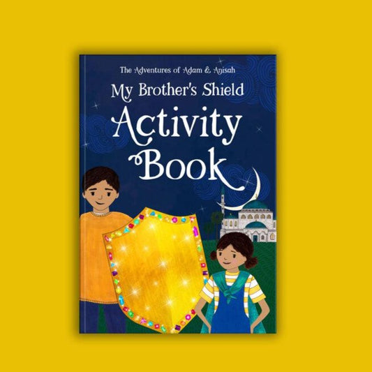 The Adventures of Adam & Anisah: My Brother's Shield Activity Book