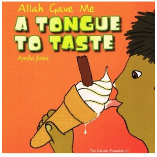 Allah Gave Me A Tongue To Taste (Allah the Maker Series)
