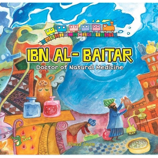 The Muslim Scientist Series: Ibn Al-Baitar: Doctor of Natural Medicine