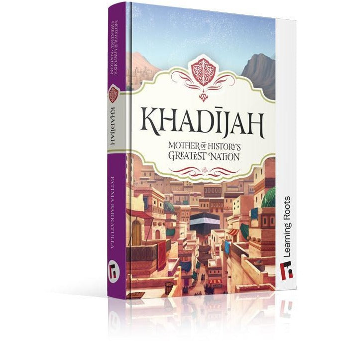 Khadijah: Mother of History's Greatest Nation