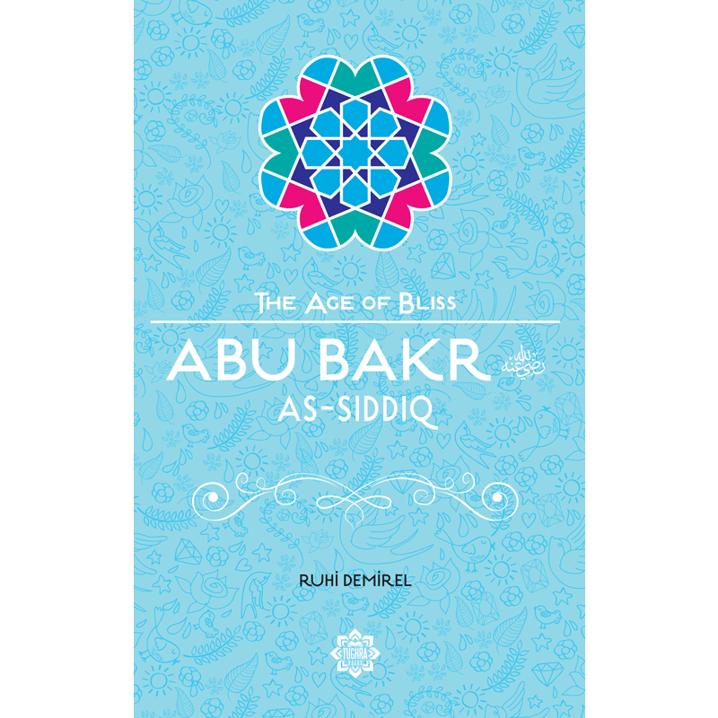 The Age of Bliss - Abu Bakr As-Siddiq
