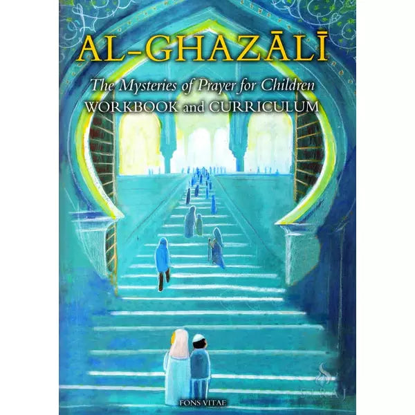 Al-Ghazali 4 - The Mysteries of Prayer for Children (Curriculum and Workbook) - Set 4