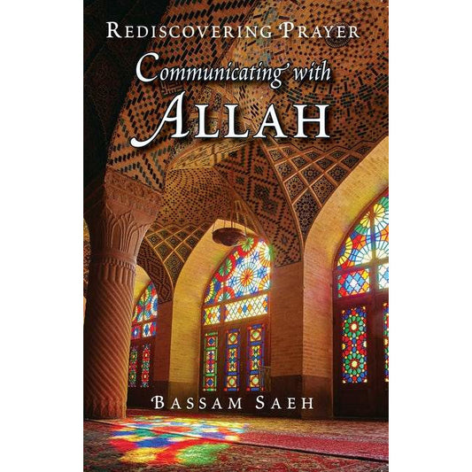 Rediscovering Prayer: Communicating with Allah